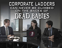 Climbing corporate ladders on the backs of dead babies.